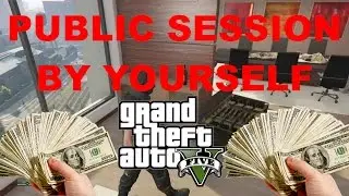 GTA 5 Online Glitches | Public Session By Yourself! Easily Do CEO Missions!