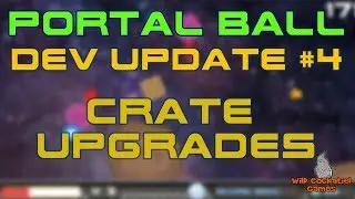 Portal Ball Developer Update 4 -  Crate Upgrades