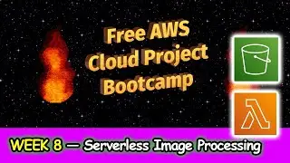 FREE AWS Cloud Project Bootcamp (Week 8) - Serverless Image Processing
