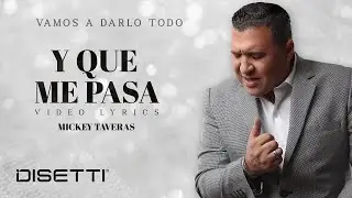 Mickey Taveras - Y Que Me Pasa (Official Lyric Video)