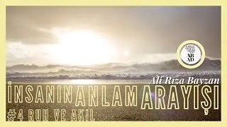 İnsanın Anlam Arayışı - Ruh ve Akıl | Ali Rıza Bayzan