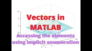 Accessing the elements using implicit enumeration | usage of 'end' index in MATLAB | MATLAB - 10