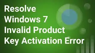How to Fix Windows 7 Invalid Product Key Activation Error