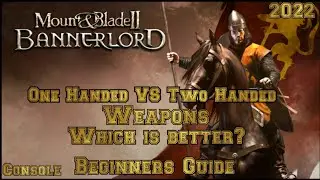 Mount & Blade 2 Bannerlord One Handed VS Two Handed weapons BEGINNER'S GUIDE (Console)