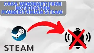 CARA MENONAKTIFKAN NOTIFICATION PEMBERITAHUAN STEAM