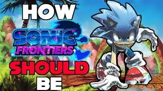 THIS Is How Sonic Frontiers Should Have Looked