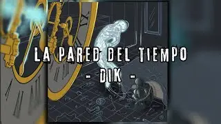 DIK - La Pared del Tiempo (Video Lyric)