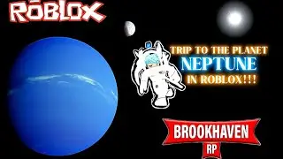 TRIP TO THE PLANET NEPTUNE IN BROOKHAVEN ROBLOX!!!!!!