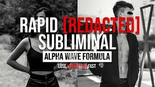 Rapid [Redacted] Subliminal | Lose [Redacted] Fast (Alpha Wave Formula)