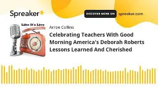 Celebrating Teachers With Good Morning America's Deborah Roberts Lessons Learned And Cherished
