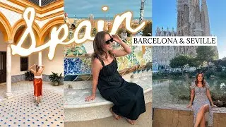 SPAIN TRAVEL DIARY | Barcelona & Seville - 6 Days in Spain!