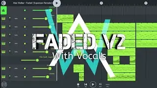 Alan Walker - Faded Remake | V2 | With Vocals | FL Studio Mobile + Free FLM + Presets