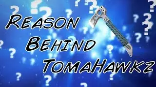 Reason behind TomaHawkz