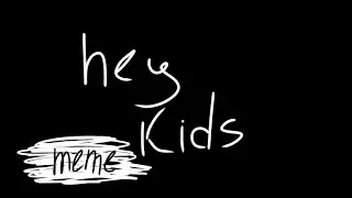 Hey kids meme