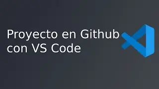 Como publicar un proyecto en Github con VS Code
