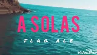 A solas - Flag Ale - Prod.By Astrojey Beatz