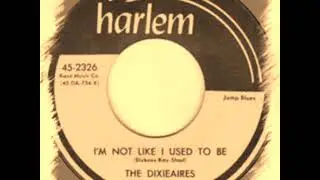 The DixieAires - I'm Not Like I Used To Be