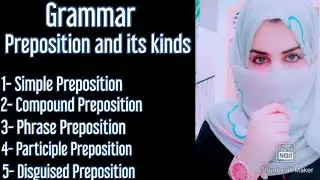 |Preposition and its kinds||Simple, Compound, Phrase, Participle, Disguised preposition|