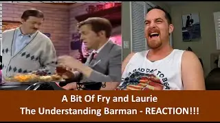 American Reacts to A BIT OF FRY AND LAURIE - The Understanding Barman REACTION