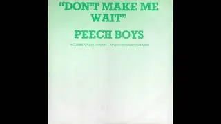 Peech Boys - Don't Make Me Wait