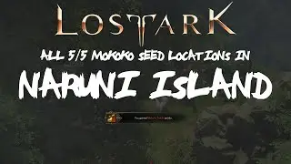 ALL [5/5] Naruni Island Mokoko Seeds Locations In Lost Ark