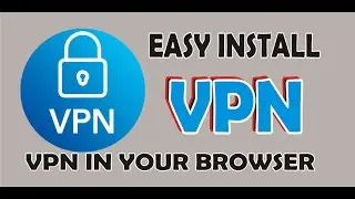 How to Install VPN on Browser