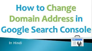 How to Change Domain Address in Google Search Console | Hindi