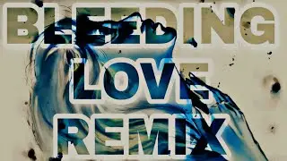 🎵 BLEEDING LOVE 🎵 LEONA LEWIS (RK-ONE REMIX)