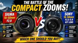 Sigma 18-50mm f2.8  Vs Sony 16-50mm F3.5-5.6 KIT LENS | The Battle of the Compact ZOOMS!