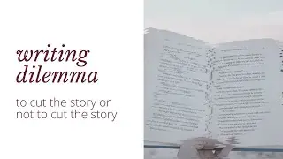 writing dilemma: to cut the story or not cut the story? | indie author | science fiction story
