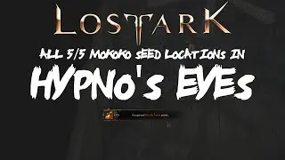 ALL [5/5] Hypno's EyesMokoko Seeds Locations In Lost Ark