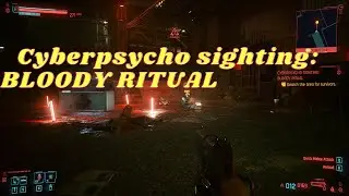 Cyberpunk 2077 Cyberpsycho sighting: BLOODY RITUAL