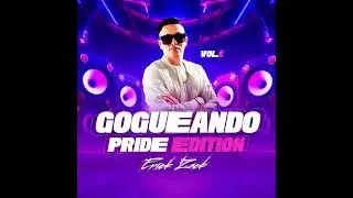 GOGUEANDO - SET ERICK ZACK - VOL 6 - PRIDE EDITION