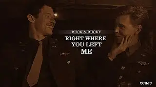 Right Where You Left Me  • Buck & Bucky