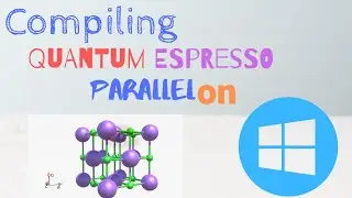 Installing Quantum ESPRESSO on Windows in Parallel [TUTORIAL]