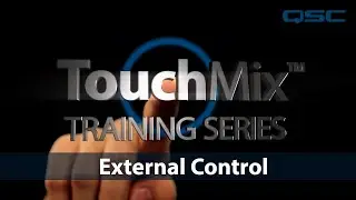 QSC TouchMix-30 Pro Training: External Control Surface Operation