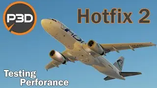 P3Dv5.3 Hotfix2 is out! | Testing FSLabs A320 / CaptainSim B757 / A2A Cessna 172