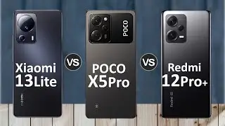 Xiaomi 13 Lite Vs Xiaomi Redmi Note 12 Pro+ Vs Xiaomi Poco X5 Pro