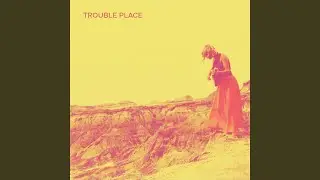 Trouble Place
