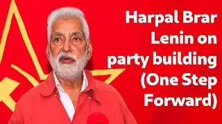 Harpal Brar: Lenin on party building (One Step Forward)