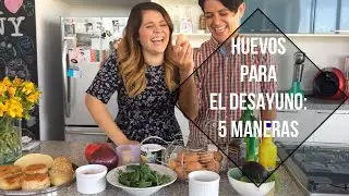 Huevos Para El Desayuno: 5 Maneras