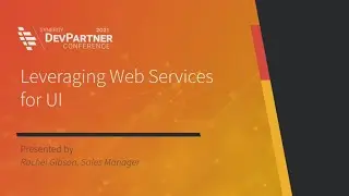 Leveraging Web Services for UI | DevPartner Conference 2021