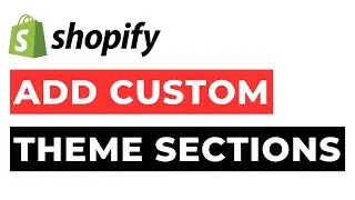 Add Custom Theme Section Shopify