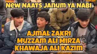 Janum fida ya Nabi (Saw) |New Naat 2023 Ajmal Baltistani Muzzam Ali Mirza khawaja Ali kazim Group