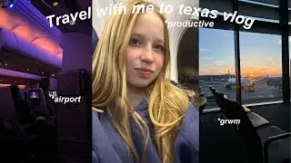 Fly with me to Texas *productive * airport *grwm