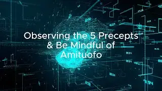 Sukhavati Production | Observing the Five Precepts & Be Mindful of Amituofo