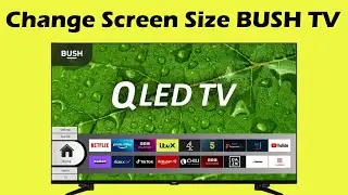How to Change Screen Size on Bush TV Freeview Smart TV