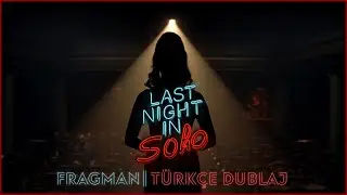 Last Night in Soho | Fragman | TÜRKÇE DUBLAJ