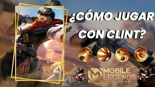 ¿Cómo jugar con Clint? || Mobile Legends