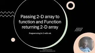 Passing 2-D array to function and function returning 2-D array , 2-D array and functions in C.